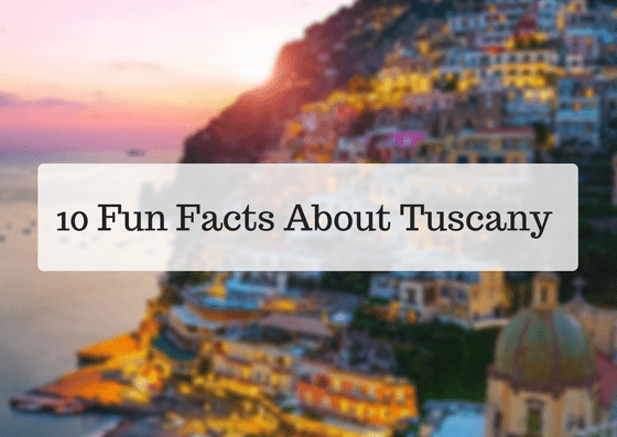 10 Fun Facts About Tuscany