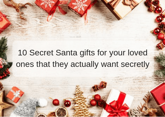 10 Secret Santa gifts for your loved ones that they actually want secretly
