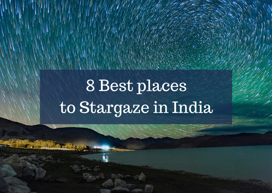 8 Best places to Stargaze in India, which will leave you spellbound