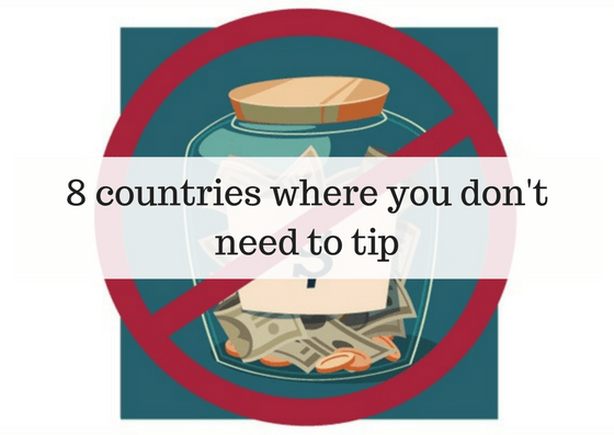 8 Countries where you don’t need to Tip
